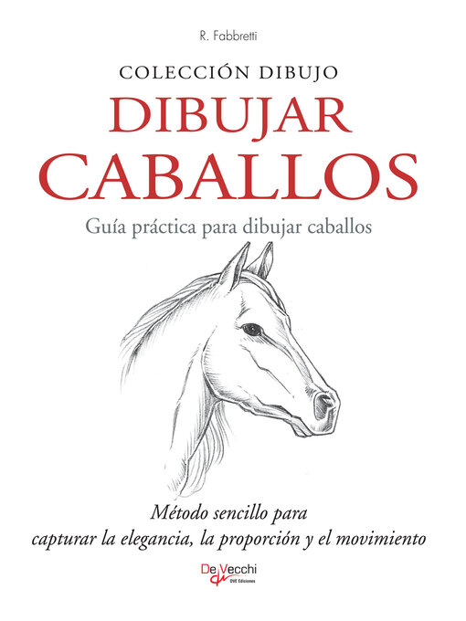Title details for Dibujar Caballos. Guía práctica para dibujar caballos by Roberto Fabbretti - Available